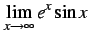 $ \displaystyle{\lim_{x\to\infty}}\,e^{x}\sin x$