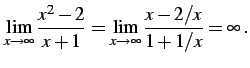 $\displaystyle \lim_{x\to\infty}\frac{x^2-2}{x+1}= \lim_{x\to\infty}\frac{x-2/x}{1+1/x}=\infty\,.$