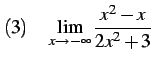 $\displaystyle (3)\quad \lim_{x\to-\infty} \frac{x^2-x}{2x^2+3}$