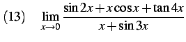 $\displaystyle (13)\quad \lim_{x\to0} \frac{\sin 2x+x\cos x+\tan 4x}{x+\sin 3x}$