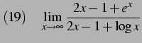 $\displaystyle (19)\quad \lim_{x\to\infty} \frac{2x-1+e^{x}}{2x-1+\log x}$