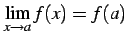 $ \displaystyle{\lim_{x\to a}f(x)}=f(a)$