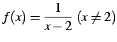 $ f(x)=\displaystyle{\frac{1}{x-2}}\ (x\neq 2)$