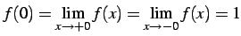 $ f(0)=\displaystyle{\lim_{x\to+0}f(x)=\lim_{x\to-0}f(x)=1}$