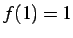 $ f(1)=1$