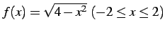 $ f(x)=\sqrt{4-x^2}\ (-2\leq x\leq 2)$