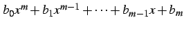 $ b_{0}x^{m}+ b_{1}x^{m-1}+\cdots+b_{m-1}x+b_{m}$