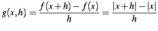 $\displaystyle g(x,h)=\frac{f(x+h)-f(x)}{h}=\frac{\vert x+h\vert-\vert x\vert}{h}$