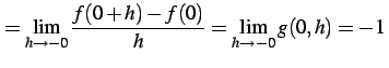 $\displaystyle =\lim_{h\to-0}\frac{f(0+h)-f(0)}{h}=\lim_{h\to-0}g(0,h)=-1\,$