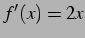 $ f'(x)=2x$