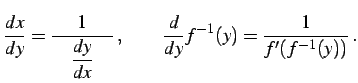 $\displaystyle \frac{dx}{dy}= \frac{1}{\quad\displaystyle{\frac{dy}{dx}}\quad}\,,\qquad \frac{d}{dy}f^{-1}(y)=\frac{1}{f'(f^{-1}(y))}\,.$