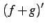 $\displaystyle (f+g)'$