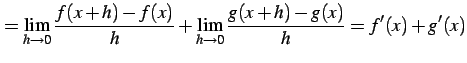 $\displaystyle =\lim_{h\to0}\frac{f(x+h)-f(x)}{h} + \lim_{h\to0}\frac{g(x+h)-g(x)}{h}=f'(x)+g'(x)$