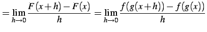 $\displaystyle = \lim_{h\to0}\frac{F(x+h)-F(x)}{h}= \lim_{h\to0}\frac{f(g(x+h))-f(g(x))}{h}$