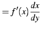 $\displaystyle =f'(x)\frac{dx}{dy}$