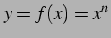 $ y=f(x)=x^{n}$