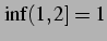 $\displaystyle \inf (1,2] = 1$