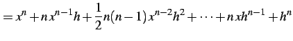 $\displaystyle = x^n+n\,x^{n-1}h+\frac{1}{2}n(n-1)\,x^{n-2}h^2+\cdots+n\,xh^{n-1}+h^{n}$