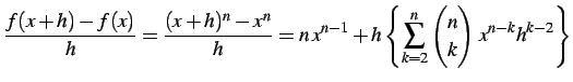 $\displaystyle \frac{f(x+h)-f(x)}{h}= \frac{(x+h)^n-x^n}{h}= n\,x^{n-1}+h\left\{\sum_{k=2}^{n}\begin{pmatrix}n \\ k \end{pmatrix}\,x^{n-k}h^{k-2}\right\}$