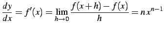 $\displaystyle \frac{dy}{dx}=f'(x)= \lim_{h\to0}\frac{f(x+h)-f(x)}{h}= n\,x^{n-1}$