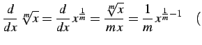 $\displaystyle \frac{d}{dx}\,\sqrt[m]{x}= \frac{d}{dx}\,x^{\frac{1}{m}}= \frac{\sqrt[m]{x}}{m\,x}= \frac{1}{m}\,x^{\frac{1}{m}-1} \quad($