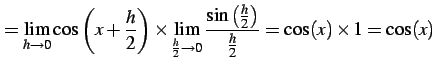 $\displaystyle = \lim_{h\to0} \cos\left(x+\frac{h}{2}\right) \times \lim_{\frac{...
...to0} \frac{\sin\left(\frac{h}{2}\right)}{\frac{h}{2}} = \cos(x)\times 1=\cos(x)$