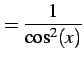 $\displaystyle =\frac{1}{\cos^2(x)}$