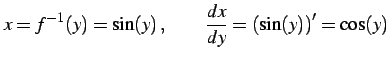 $\displaystyle x=f^{-1}(y)=\sin(y)\,,\qquad \frac{dx}{dy}=\left(\sin(y)\right)'=\cos(y)$