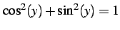 $ \cos^2(y)+\sin^2(y)=1$