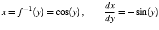 $\displaystyle x=f^{-1}(y)=\cos(y)\,,\qquad \frac{dx}{dy}=-\sin(y)$