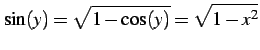 $\displaystyle \sin(y)=\sqrt{1-\cos(y)}=\sqrt{1-x^2}$