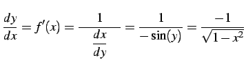 $\displaystyle \frac{dy}{dx}=f'(x)=\frac{1}{\quad\displaystyle{\frac{dx}{dy}}\quad}= \frac{1}{-\sin(y)}=\frac{-1}{\sqrt{1-x^2}}$