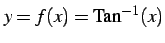 $ y=f(x)=\mathrm{Tan}^{-1}(x)$