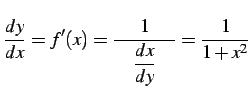 $\displaystyle \frac{dy}{dx}=f'(x)=\frac{1}{\quad\displaystyle{\frac{dx}{dy}}\quad}= \frac{1}{1+x^2}$