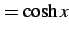 $\displaystyle =\cosh x$