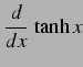 $\displaystyle \frac{d}{dx}\,\tanh x$