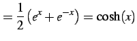 $\displaystyle = \frac{1}{2}\left(e^{x}+e^{-x}\right)=\cosh(x)$