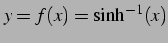 $ y=f(x)=\sinh^{-1}(x)$