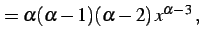 $\displaystyle =\alpha(\alpha-1)(\alpha-2)\,x^{\alpha-3}\,,$