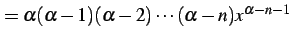 $\displaystyle =\alpha(\alpha-1)(\alpha-2)\cdots(\alpha-n)x^{\alpha-n-1}\,$