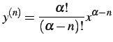 $\displaystyle y^{(n)}=\frac{\alpha!}{(\alpha-n)!}x^{\alpha-n}$