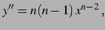 $\displaystyle y''&=n(n-1)\,x^{n-2}\,,$