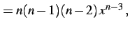 $\displaystyle =n(n-1)(n-2)\,x^{n-3}\,,$