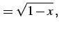 $\displaystyle =\sqrt{1-x}\,,$