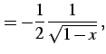 $\displaystyle = -\frac{1}{2}\frac{1}{\sqrt{1-x}}\,,$