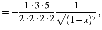 $\displaystyle = -\frac{1\cdot3\cdot5}{2\cdot2\cdot2\cdot2}\frac{1}{\sqrt{(1-x)^7}}\,,$