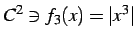 $\displaystyle C^{2}\ni f_3(x)=\vert x^3\vert$