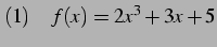 $\displaystyle (1)\quad f(x)=2x^3+3x+5$