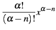 $ \displaystyle{\frac{\alpha!}{(\alpha-n)!}x^{\alpha-n}}$