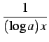 $ \displaystyle{\frac{1}{(\log a)\,x}}$